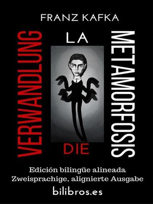 cover image of Die Verwandlung--La metamorfosis (Edición bilingüe alineada--Zweisprachige alignierte Ausgabe)